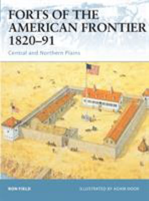 Forts of the American frontier, 1820-91 : central and northern plains