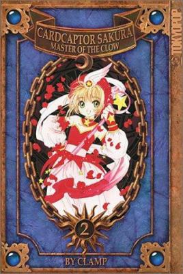 Cardcaptor Sakura : being the second part of her adventures as Master of the Clow