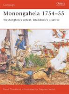 Monongahela 1754-55 : Washington's defeat, Braddock's disaster