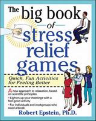 The big book of stress-relief games : quick, fun activities for feeling better at work