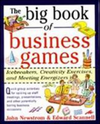 The big book of business games : icebreakers, creativity exercises, and meeting energizers