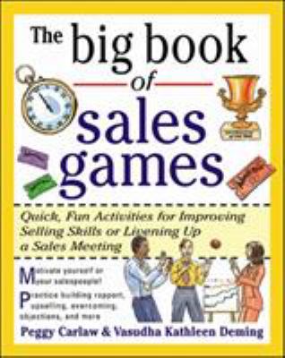 The big book of sales games : quick, fun activities for improving selling skills or livening up a sales meeting