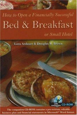 How to open a financially successful bed & breakfast or small hotel ; with companion CD-ROM