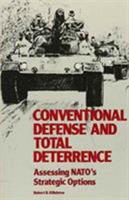 Conventional defense and total deterrence : assessing NATO's strategic options