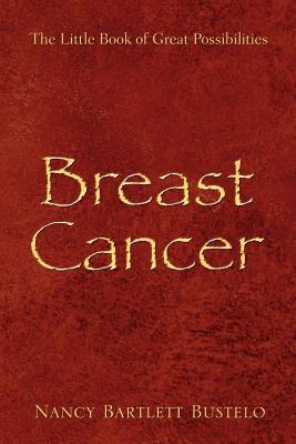 Breast cancer : the little book of great possibilities