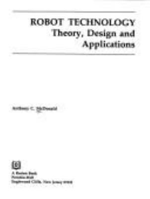 Robot technology : theory, design, and applications