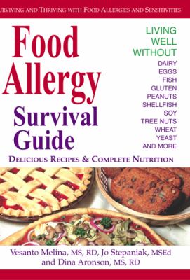 Food allergy survival guide : surviving and thriving with food allergies and sensitivities