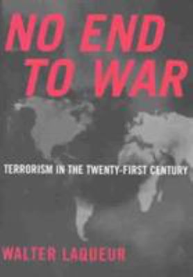 No end to war : terrorism in the twenty-first century