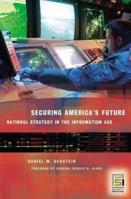 Securing America's future : national strategy in the information age