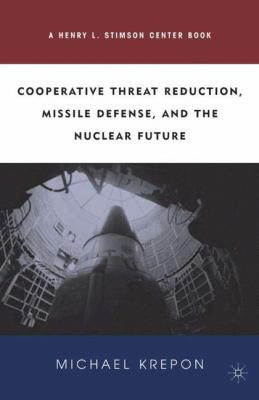 Cooperative threat reduction, missile defense, and the nuclear future