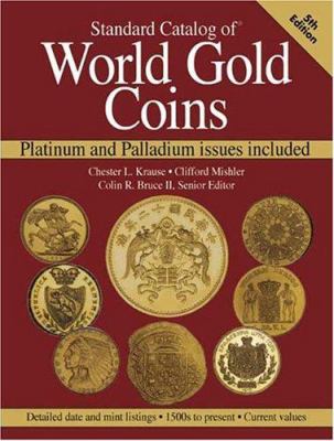 Standard catalog of world gold coins : platinum and palladium issues included