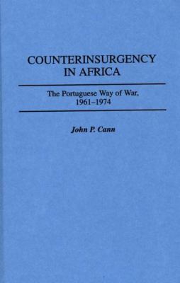 Counterinsurgency in Africa : the Portuguese way of war, 1961-1974