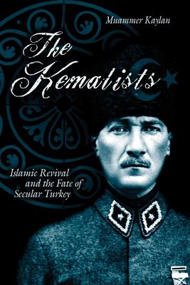 The Kemalists : Islamic revival and the fate of secular Turkey