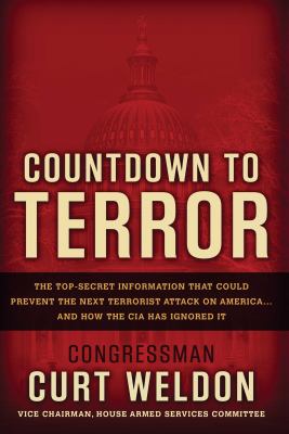 Countdown to terror : the top-secret information that could prevent the next terrorist attack on America-- and how the CIA has ignored it