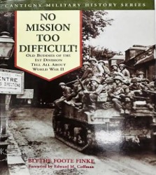 No mission too difficult : old buddies of the 1st division tell all about World War II