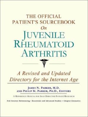 The official patient's sourcebook on juvenile rheumatoid arthritis : a revised and updated directory for the Internet age