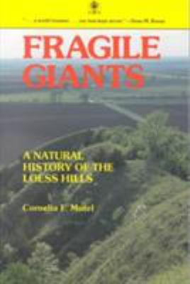 Fragile giants : a natural history of the Loess Hills