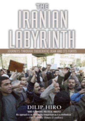 The Iranian labyrinth: journeys through theocratic Iran and its furies