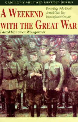 A weekend with the Great War : proceedings of the Fourth Annual Great War Interconference Seminar, Lisle, Illinois, 16-18 September 1994