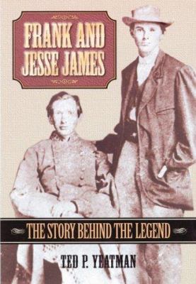 Frank and Jesse James : the story behind the legend