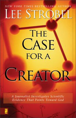 The case for a Creator : a journalist investigates scientific evidence that points toward God