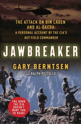 Jawbreaker : the attack on Bin Laden and Al Qaeda : a personal account by the CIA's key field commander