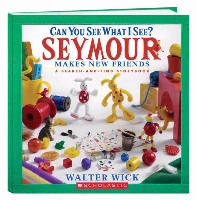 Can you see what I see? : Seymour makes new friends : a search-and-find storybook