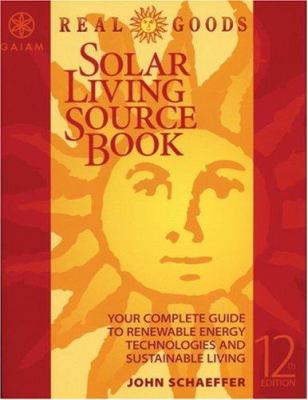 Gaiam Real Goods solar living sourcebook: your complete guide to renewable energy technologies and sustainable living