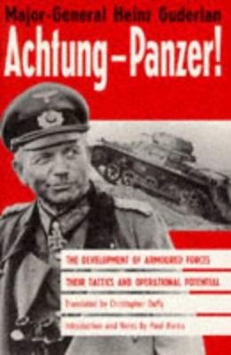 Achtung-Panzer! : the development of armoured forces, their tactics and operational potential