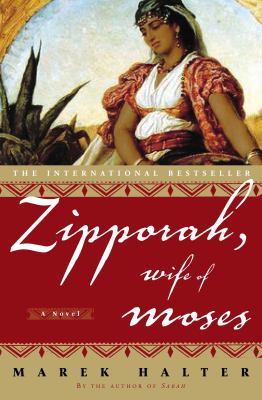 Zipporah, wife of Moses : a novel