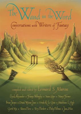 The wand in the word : conversations with writers of fantasy