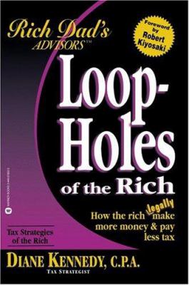 Loop-holes of the rich : how the rich legally make more money & pay less tax