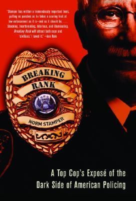 Breaking rank : a top cop's exposé of the dark side of American policing