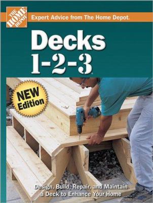 Decks 1-2-3 : expert advice from the Home Depot.