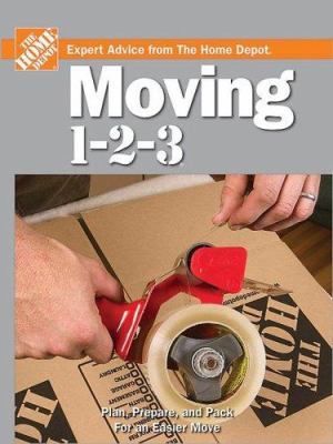 Moving 1-2-3 : expert advice from the Home Depot.