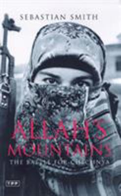 Allah's mountains : the battle for Chechnya