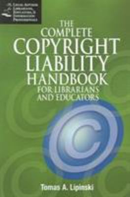 The complete copyright liability handbook for librarians and educators