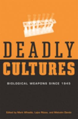 Deadly cultures : biological weapons since 1945