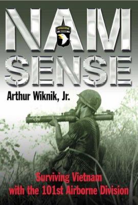 Nam-sense : surviving Vietnam with the 101st Airborne Division