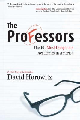 The professors : the 101 most dangerous academics in America