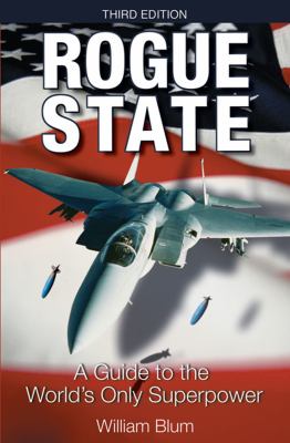 Rogue state : a guide to the world's only superpower