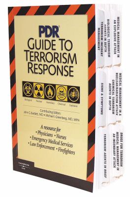 PDR guide to terrorism response : a resource for physicians, nurses, emergency medical services, law enforcement, firefighters