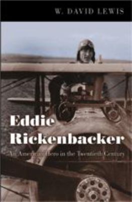Eddie Rickenbacker : an American hero in the twentieth century
