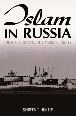 Islam in Russia : the politics of identity and security