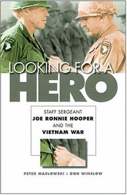 Looking for a hero : Staff Sergeant Joe Ronnie Hooper and the Vietnam War