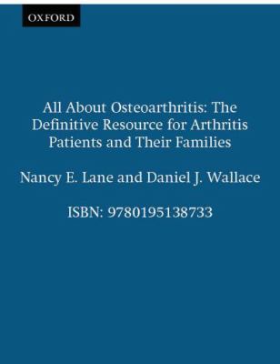 All about osteoarthritis : the definitive resource for arthritis patients and their families