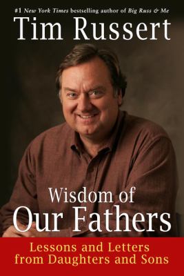 Wisdom of our fathers : lessons and letters from daughters and sons