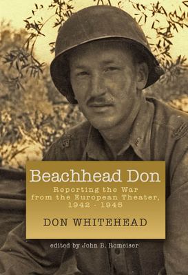 "Beachhead Don" : reporting the war from the European Theater, 1942-1945