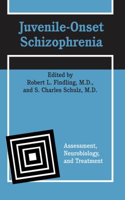 Juvenile-onset schizophrenia : assessment, neurobiology, and treatment