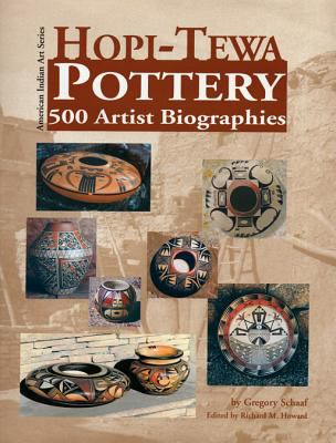 Hopi-Tewa pottery : 500 artist biographies, ca. 1800-present : with value/price guide featuring over 20 years of auction records